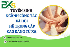 TUYỂN SINH NGÀNH CÔNG TÁC XÃ HỘI HỆ TRUNG CẤP, CAO ĐẲNG TỪ XA