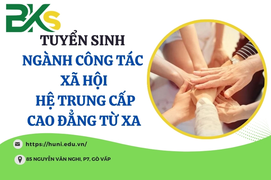 TUYỂN SINH NGÀNH CÔNG TÁC XÃ HỘI HỆ TRUNG CẤP, CAO ĐẲNG TỪ XA