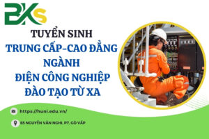 TUYỂN SINH TRUNG CẤP - CAO ĐẲNG NGÀNH ĐIỆN CÔNG NGHIỆP ĐÀO TẠO TỪ XA