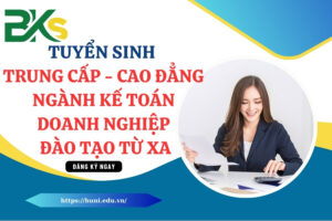 Tuyển Sinh Trung Cấp - Cao Đẳng Ngành Kế Toán Doanh Nghiệp Đào Tạo Từ Xa