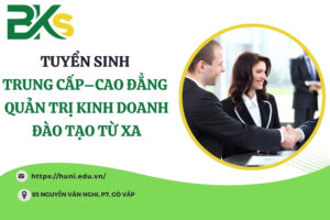 TUYỂN SINH TRUNG CẤP - CAO ĐẲNG NGÀNH QUẢN TRỊ KINH DOANH ĐÀO TẠO TỪ XA