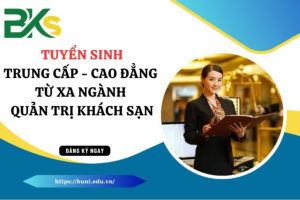 TUYỂN SINH TRUNG CẤP - CAO ĐẲNG TỪ XA NGÀNH QUẢN TRỊ KHÁCH SẠN