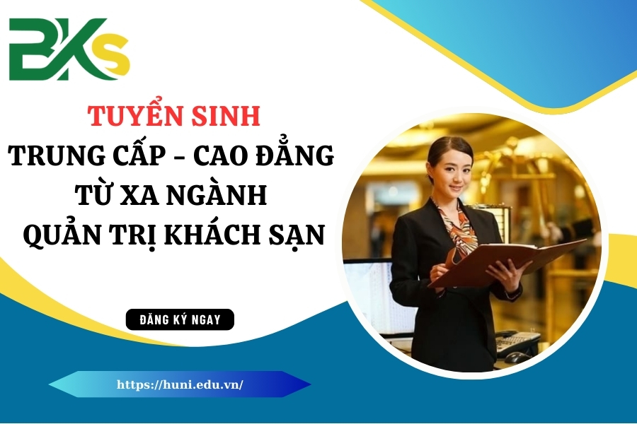 TUYỂN SINH TRUNG CẤP - CAO ĐẲNG TỪ XA NGÀNH QUẢN TRỊ KHÁCH SẠN