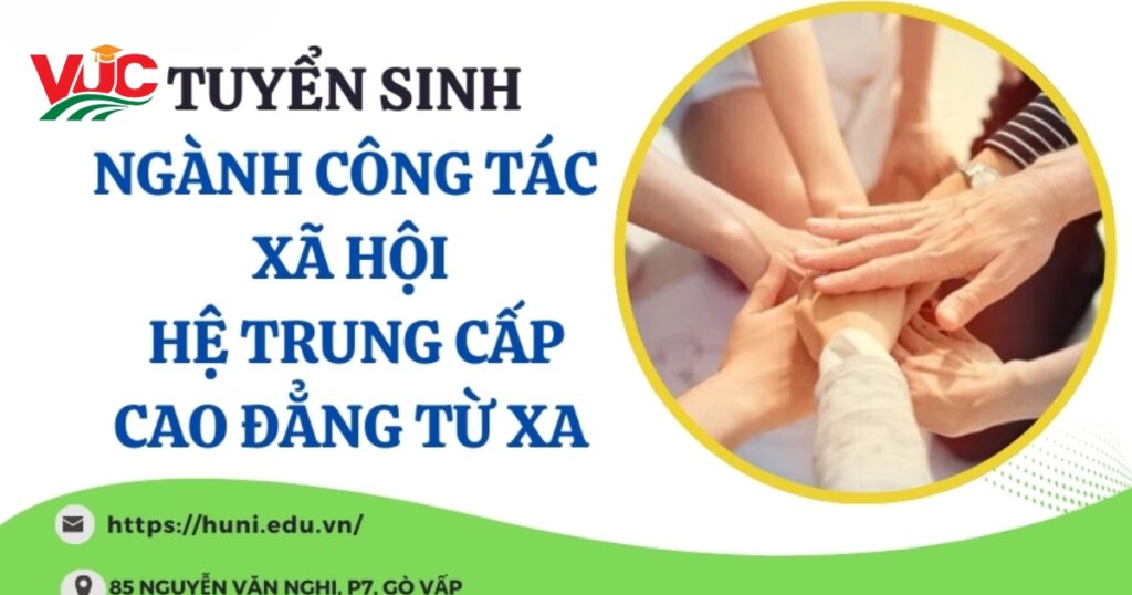 Tuyển sinh ngành Công tác xã hội Trung cấp Cao đẳng từ xa