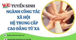 Tuyển sinh ngành Công tác xã hội Trung cấp Cao đẳng từ xa