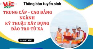 Tuyển sinh Trung cấp Cao đẳng ngành kỹ thuật xây dựng đào tạo từ xa
