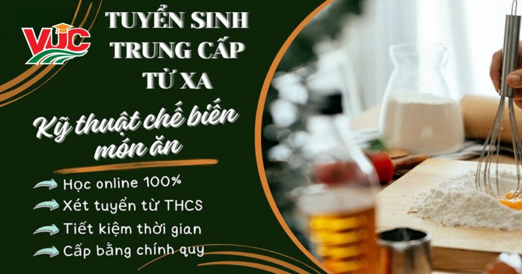 Tuyển sinh Trung cấp Từ xa Kỹ thuật chế biến món ăn