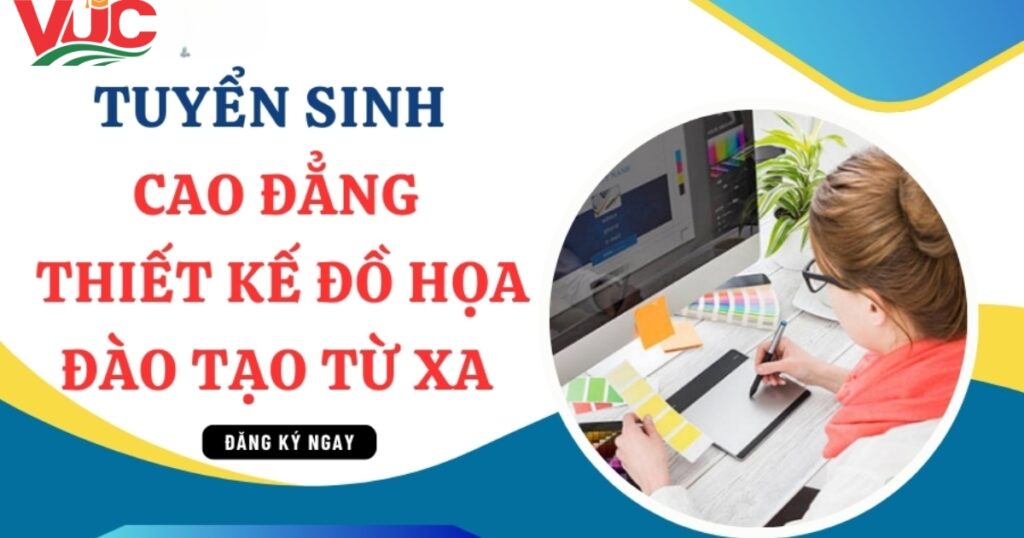 Tuyển sinh Cao đẳng Thiết kế đồ họa đào tạo Từ xa