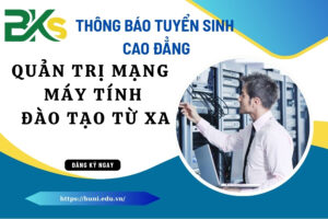 Thông báo Tuyển sinh Cao đẳng Quản trị mạng máy tính đào tạo Từ xa