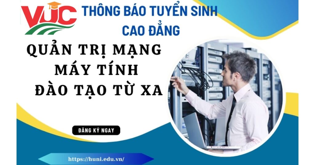 Thông báo Tuyển sinh Cao đẳng Quản trị mạng máy tính đào tạo Từ xa