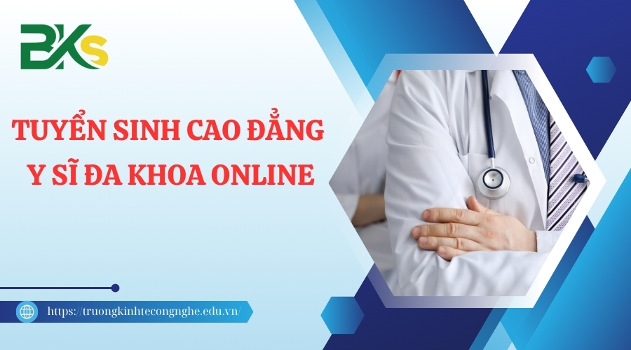 Học Cao đẳng Y sĩ đa khoa hệ online - Học linh hoạt - Thời gian đào tạo ngắn