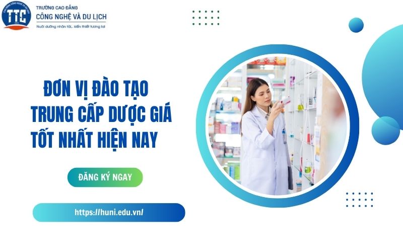 Đơn vị đào tạo Trung cấp Dược giá tốt nhất hiện nay