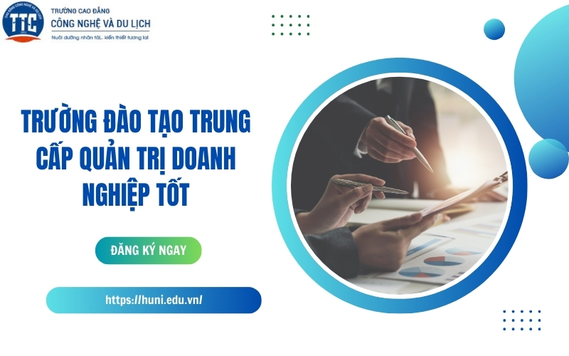 Trường đào tạo Trung cấp Quản trị doanh nghiệp tốt