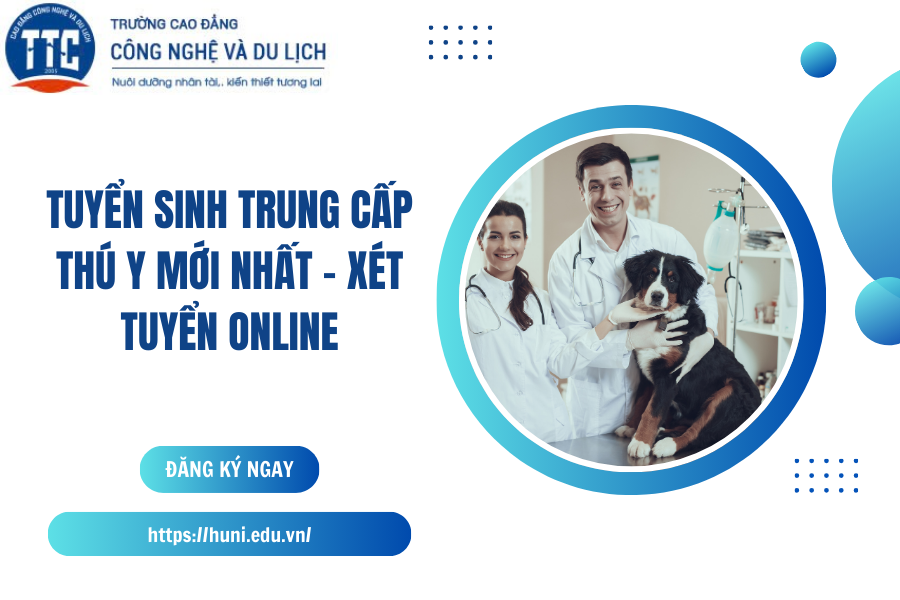 Tuyển sinh Trung cấp Thú y mới nhất - Xét tuyển online