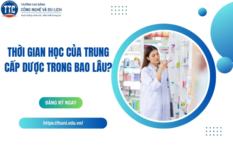 Thời gian học của Trung cấp Dược trong bao lâu