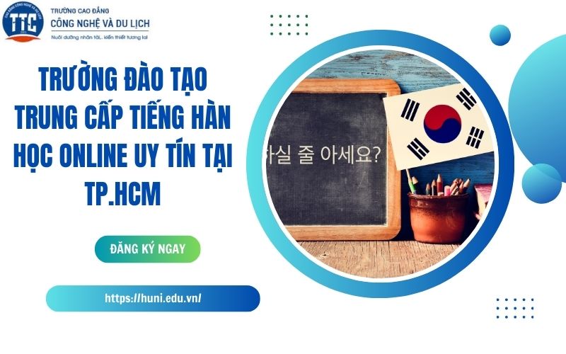 Trường đào tạo Trung cấp Tiếng Hàn học online uy tín tại TP.HCM