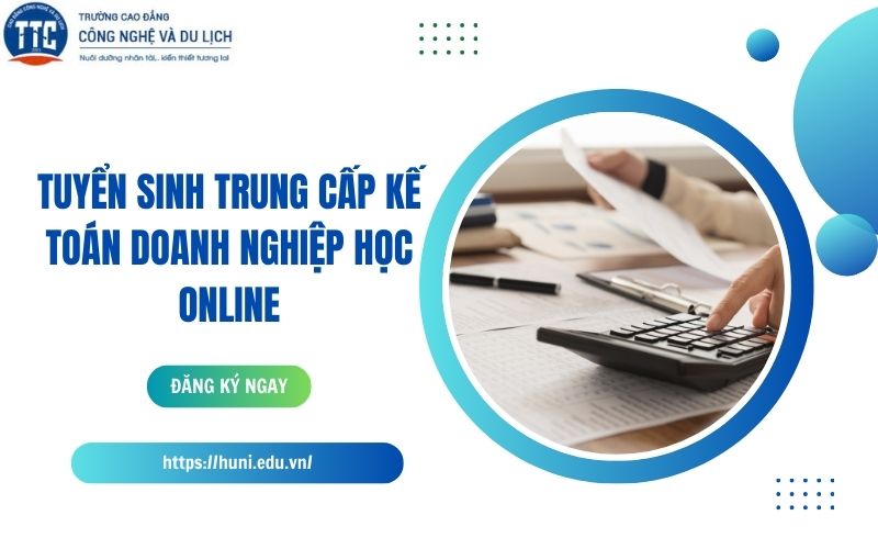 Tuyển sinh Trung cấp Kế toán Doanh nghiệp học online