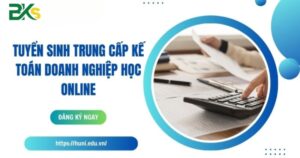 Tuyển sinh trung cấp kế toán doanh nghiệp học online