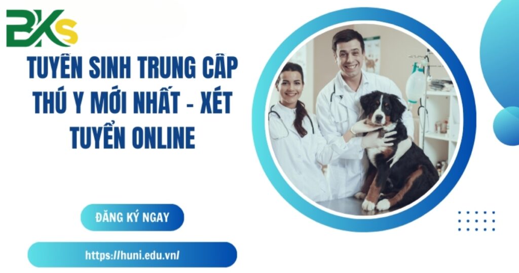 Tuyển sinh trung cấp thú y mới nhất