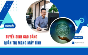 Tuyển sinh Cao đẳng Quản trị mạng máy tính - Chi phí thấp - Vào học ngay