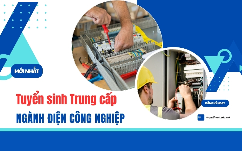 Tuyển sinh Trung cấp ngành Điện công nghiệp - Xét học bạ
