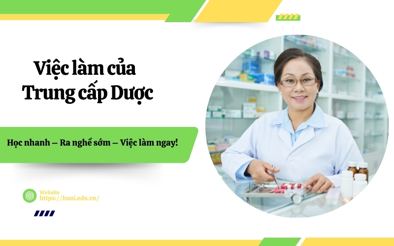 Việc làm của Trung cấp Dược sau khi ra trường?