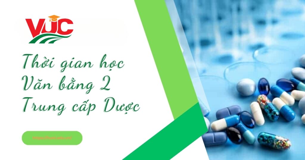 Thời gian học văn bằng 2 Trung cấp Dược