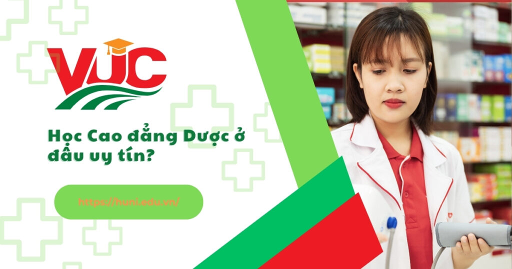Học Cao đẳng Dược ở đâu uy tín?