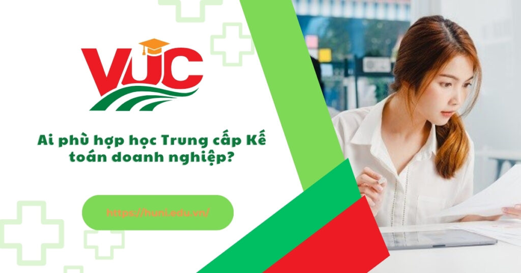 Ai phù hợp học Trung cấp Kế toán doanh nghiệp từ xa
