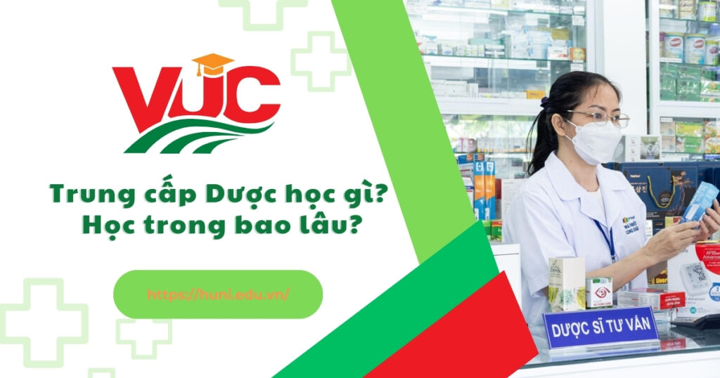 Trung cap duoc hoc gi hoc bao lau