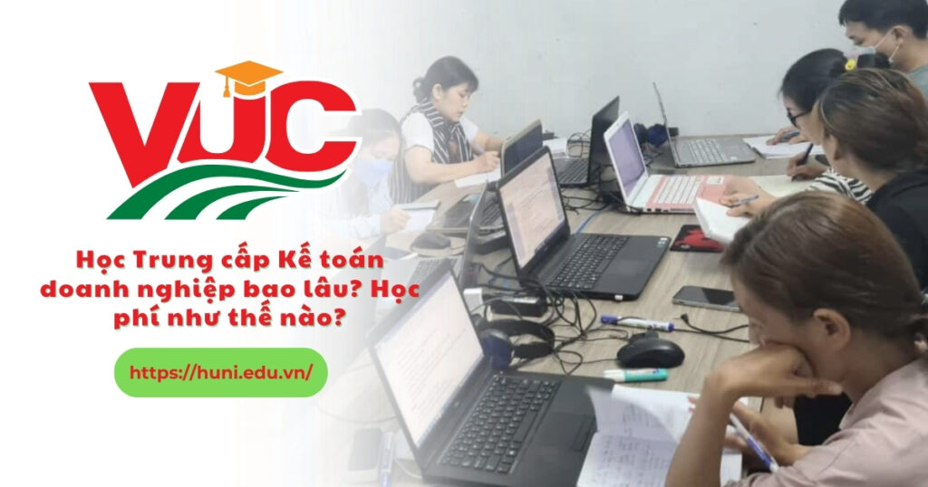 Học Trung cấp Kế toán doanh nghiệp bao lâu
