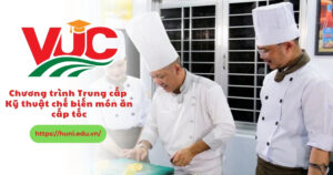 Trung cấp Kỹ thuật chế biến món ăn cấp tốc