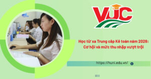 Học từ xa Trung cấp Kế toán năm 2026 cơ hội và mức thu nhập