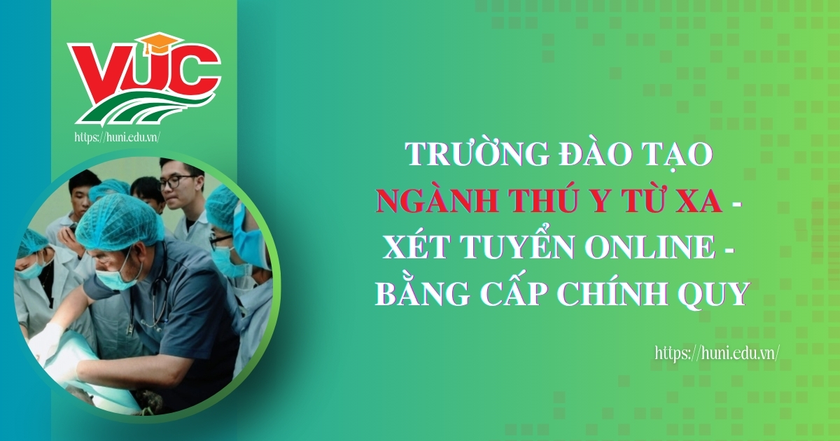 Trường đào tạo ngành Thú Y từ xa xét tuyển online bằng cấp chính quy