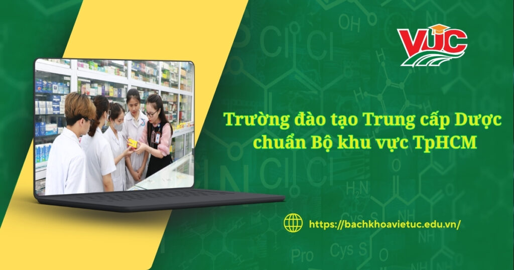 Trường đào tạo Trung cấp Dược chuẩn bộ khu vực tphcm