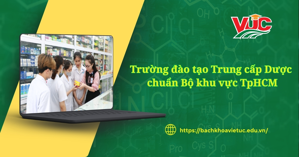 Trường đào tạo Trung cấp Dược chuẩn bộ khu vực tphcm