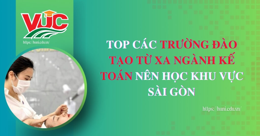 Top các trường đào tạo từ xa ngành Kế toán nên học khu vực sài gòn