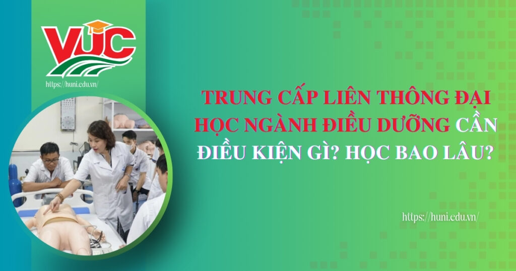 Trung cấp liên thông đại học ngành điều dưỡng cần điều kiện gì học bao lâu
