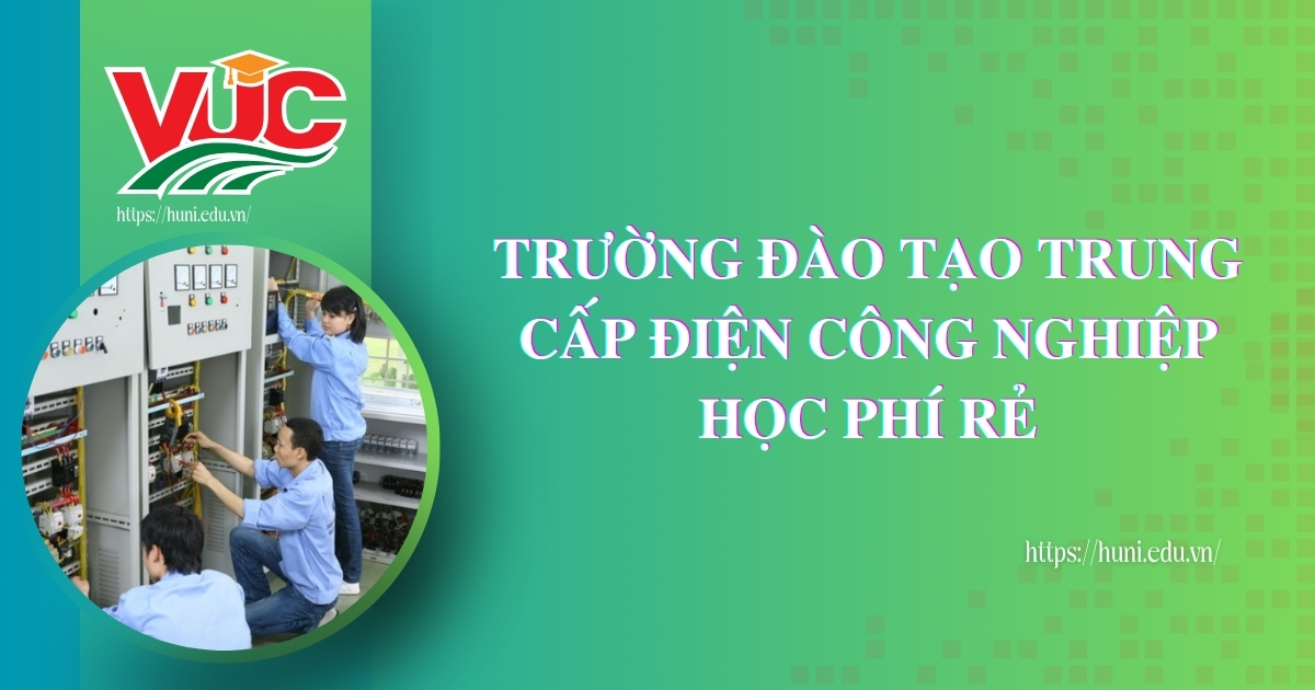 Trường đào tạo trung cấp điện công nghiệp