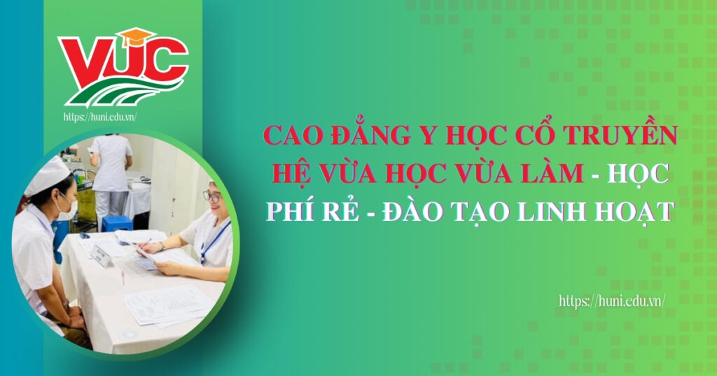 Cao đẳng Y học cổ truyền hệ vừa học vừa làm - Học phí rẻ - Đào tạo linh hoạt