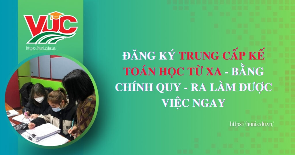 Đăng ký Trung cấp Kế toán học từ xa - Bằng chính quy - Ra làm được việc ngay