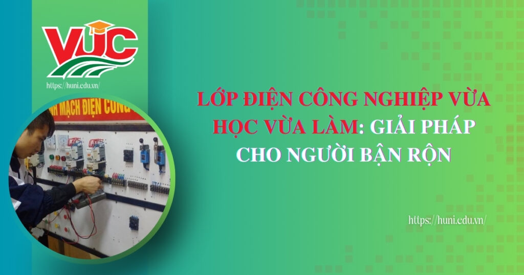 Lop dien cong nghiep vua hoc vua lam giai phap cho nguoi ban ron