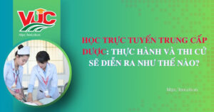 Hình thức học trực tuyến Trung cấp Dược như thế nào?