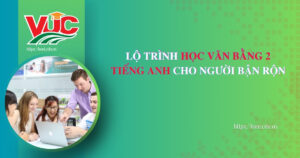 Lộ trình học văn bằng 2 Tiếng Anh cho người bận rộn
