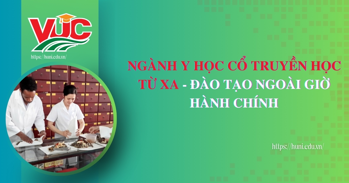 Ngành Y học cổ truyền học từ xa - Đào tạo ngoài giờ hành chính