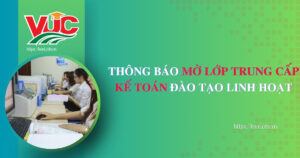 Thông báo mở lớp Trung cấp Kế toán đào tạo linh hoạt