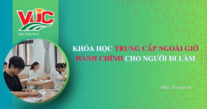 Khóa học Trung cấp ngoài giờ hành chính cho người đi làm