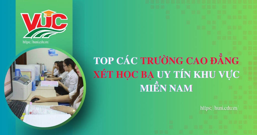 Top trường Cao đẳng xét học bạ uy tín khu vực miền Nam