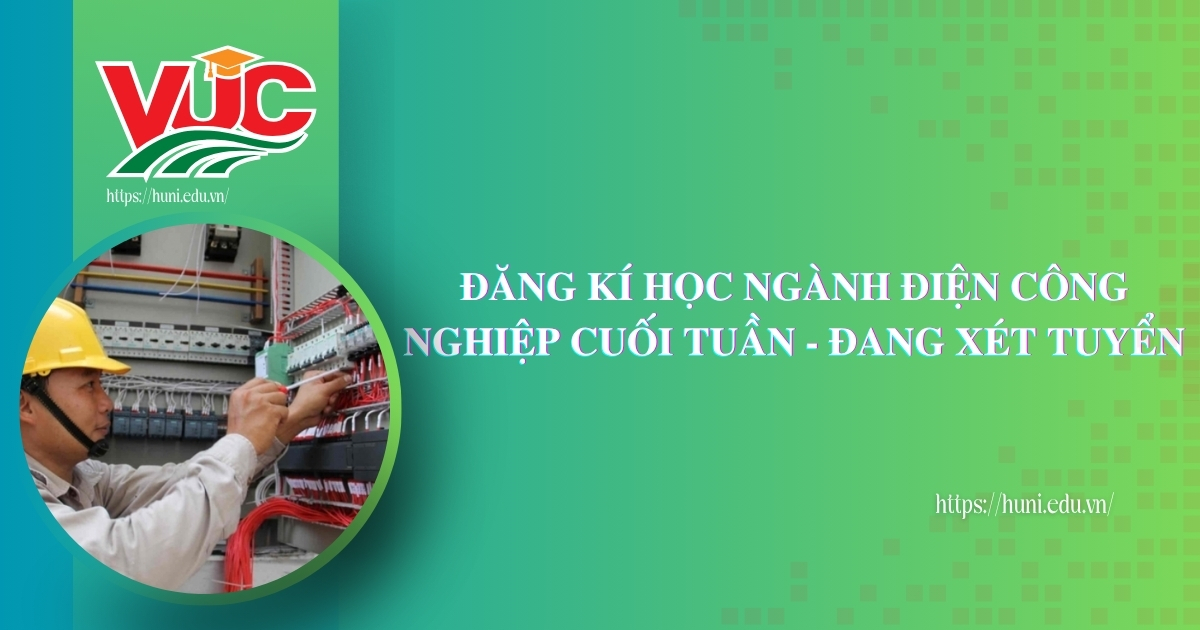Đăng ký học ngành Điện Công nghiệp cuối tuần - Đang xét tuyển