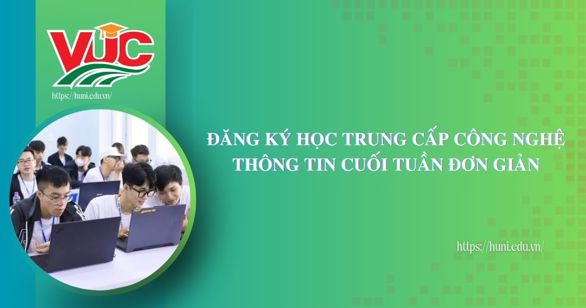 Đăng ký học Trung cấp Công nghệ Thông tin cuối tuần đơn giản